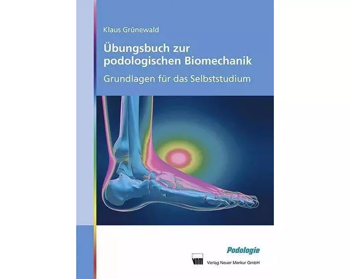 Übungsbuch zur podologischen Biomechanik