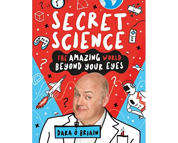 Secret Science: The Amazing World Beyond Your Eyes