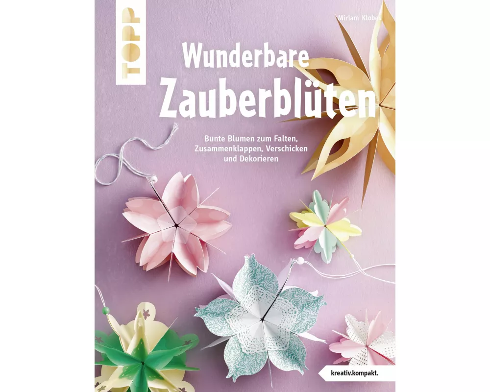 Wunderbare Zauberblüten (kreativ.kompakt)