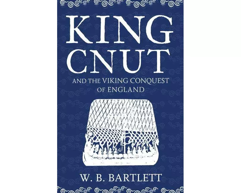 King Cnut and the Viking Conquest of England 1016