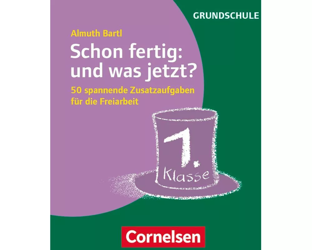 Freiarbeitsmaterial für die Grundschule, Allgemein, Klasse 1, Schon fertig: und was jetzt?, 50 spannende Zusatzaufgaben für die Freiarbeit, Karten mit