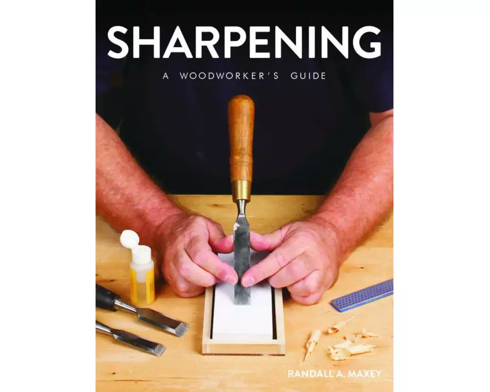 Sharpening: A Woodworker's Guide