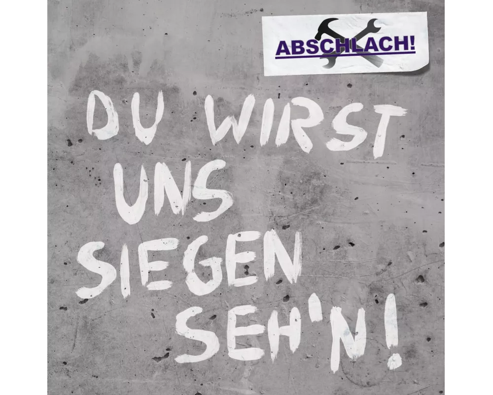 Du wirst uns siegen sehn