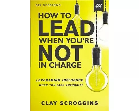 How to Lead When You're Not in Charge Video Study