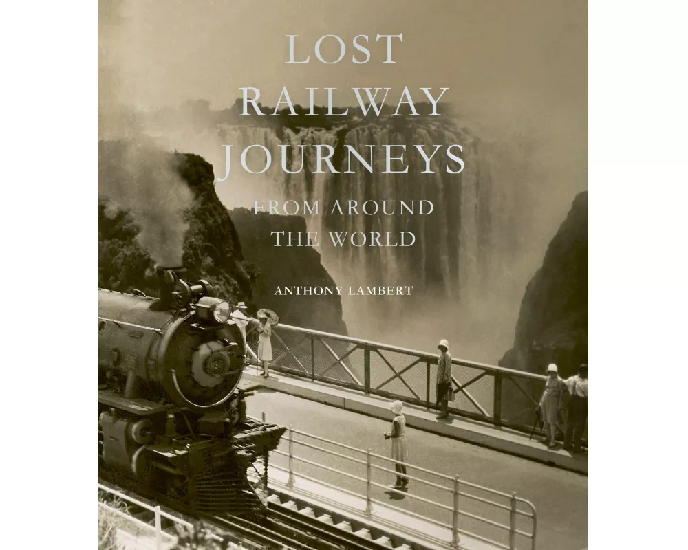 Lost Railway Journeys from Around the World