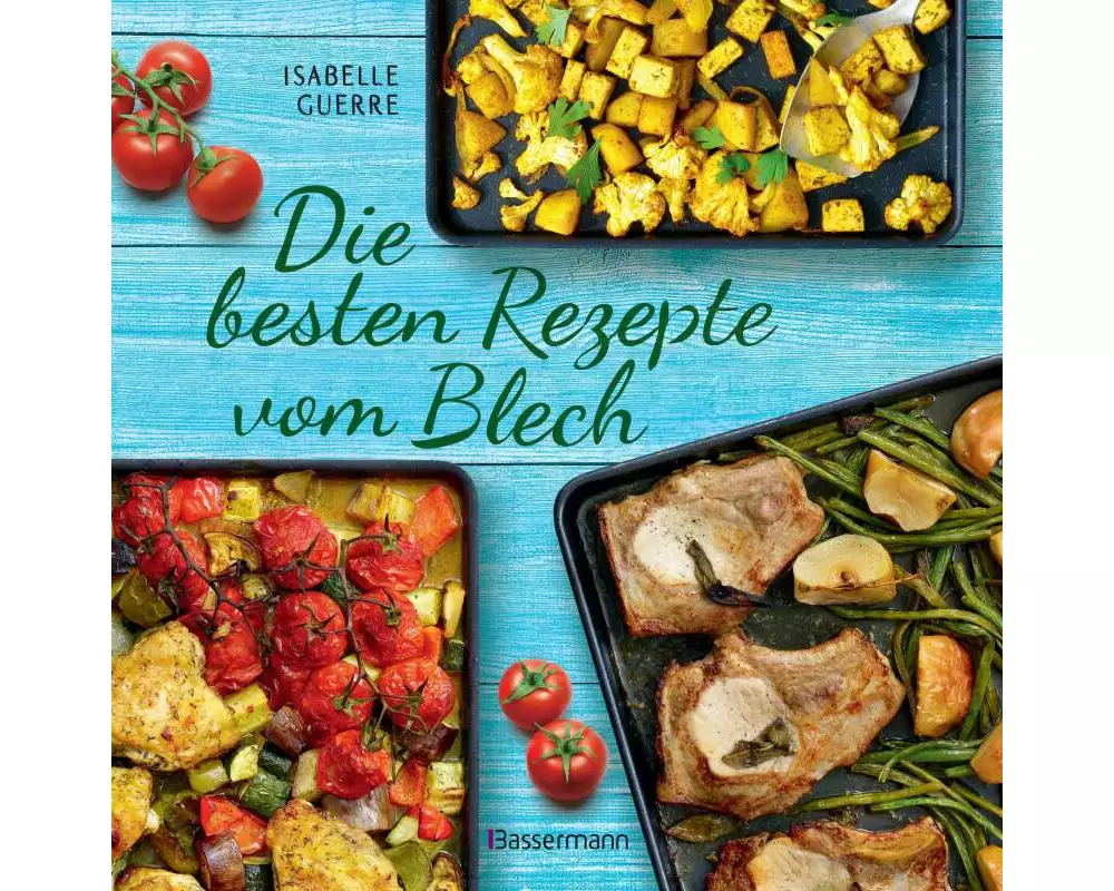 Die besten Rezepte vom Blech für Hauptgerichte und Desserts