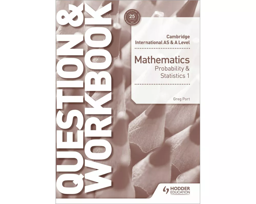 Cambridge International AS & A Level Mathematics Probability & Statistics 1 Question & Workbook