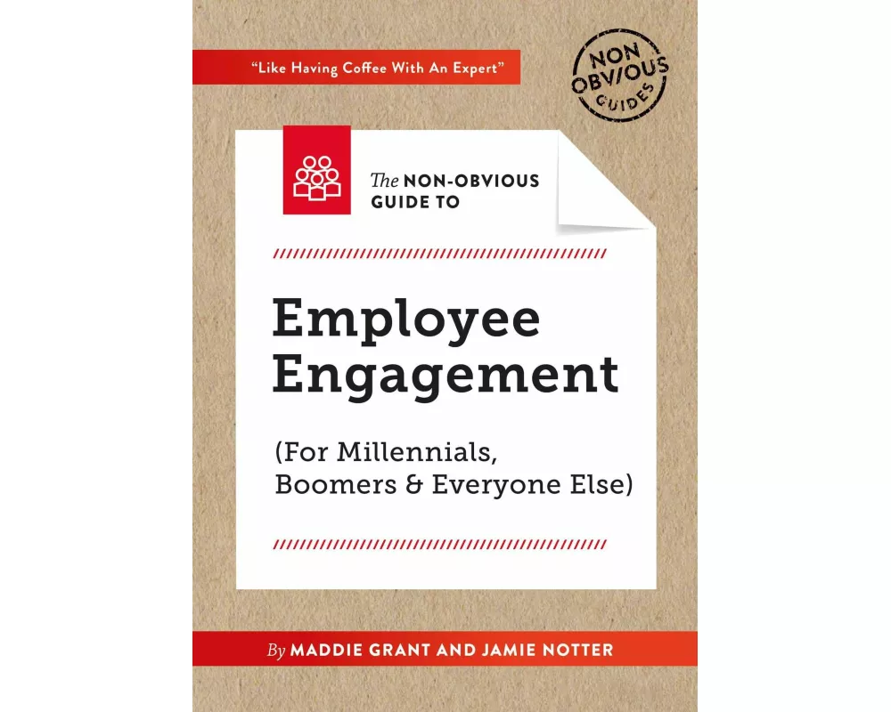 The Non-Obvious Guide To Employee Engagement (For Millennials, Boomers And Everyone Else)