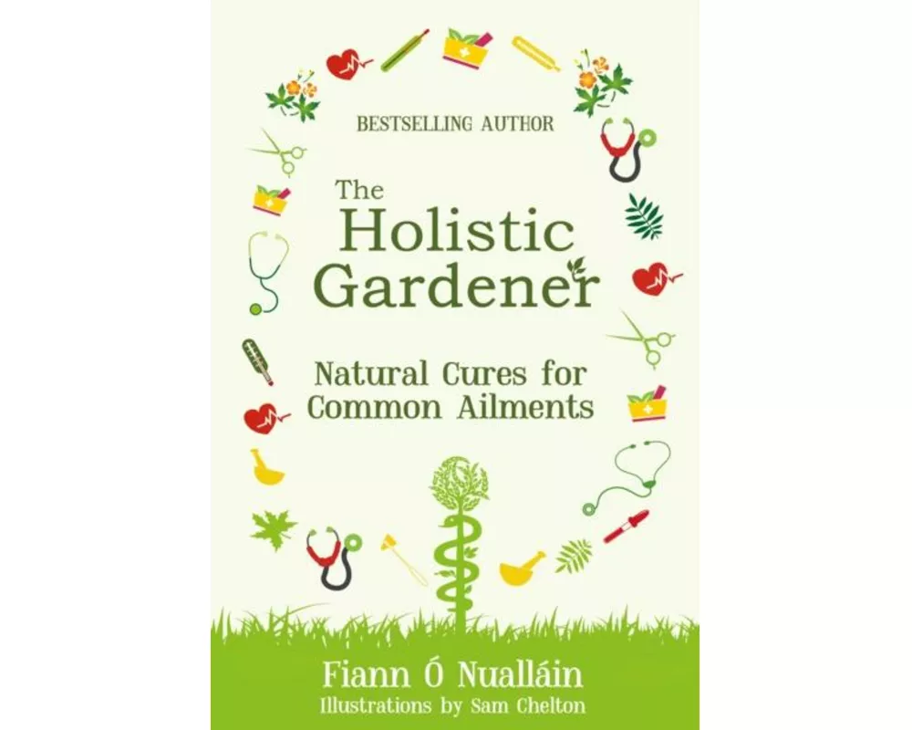 The Holistic Gardener: Natural Cures for Common Ailments