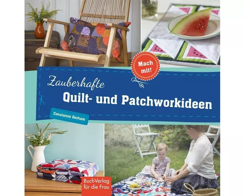 Zauberhafte Quilt- und Patchworkideen