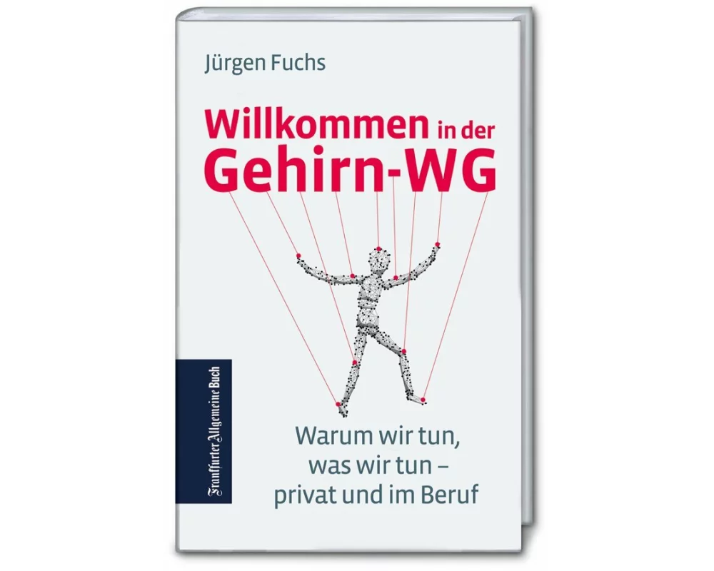 Willkommen in der Gehirn-WG: Warum wir tun, was wir tun – privat und im Beruf