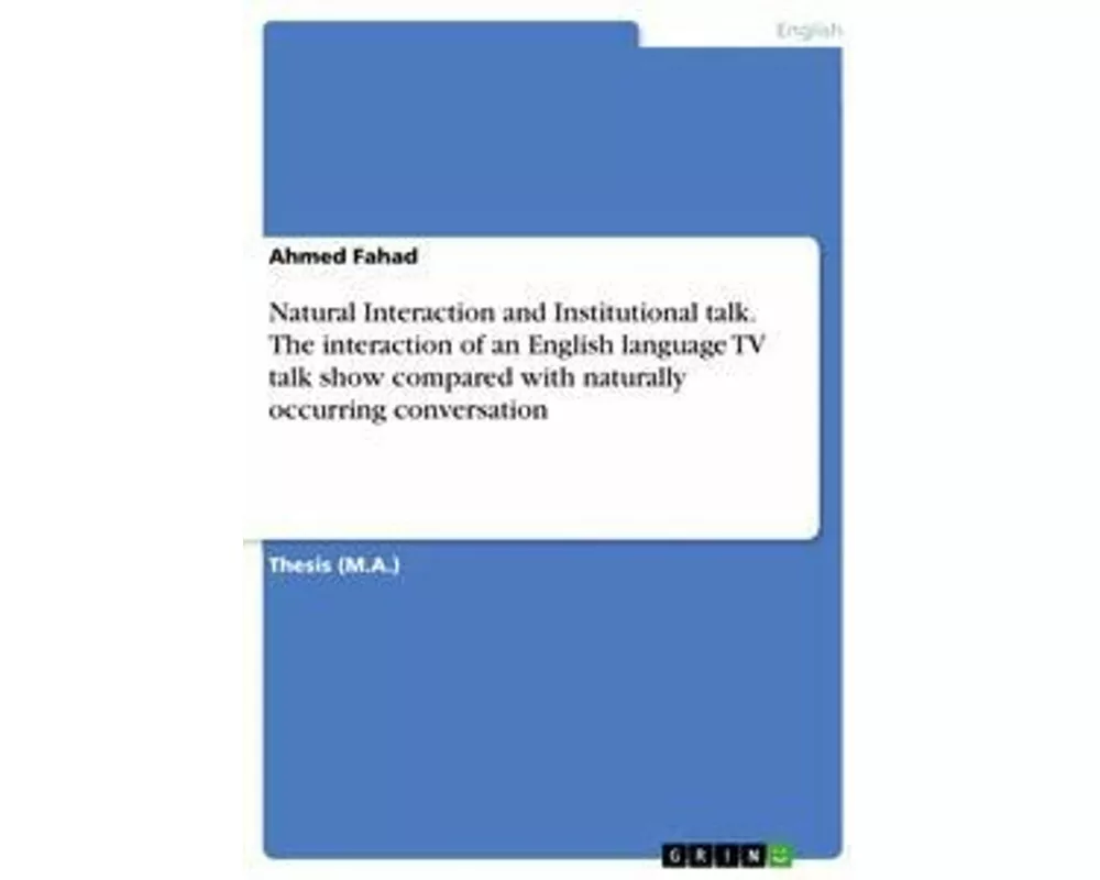 Natural Interaction and Institutional talk. The interaction of an English language TV talk show compared with naturally occurring conversation