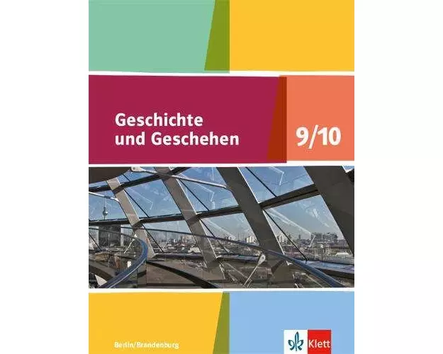 Geschichte und Geschehen. Schülerbuch 9/10. Ausgabe Berlin und Brandenburg ab 2017