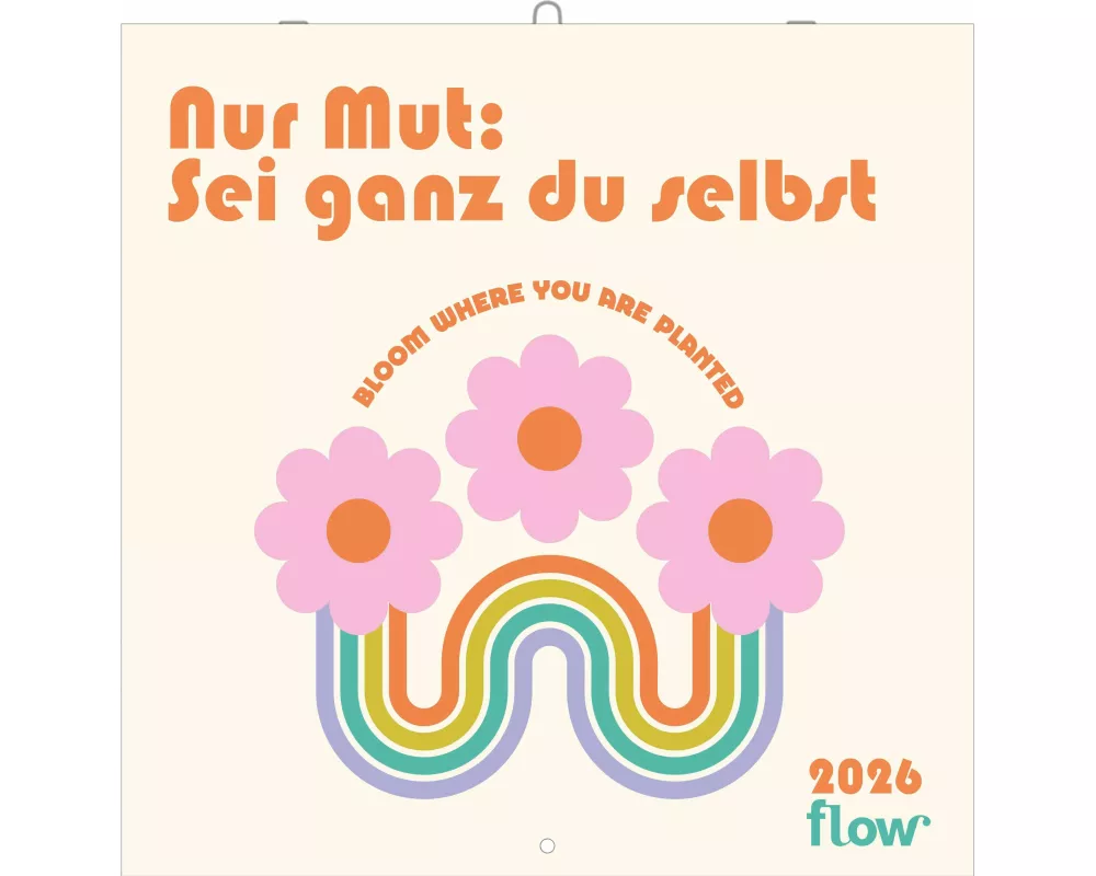 Flow - Nur Mut: Sei ganz du selbst - Broschürenkalender mit Affirmationen – Wandkalender 30 x 30 cm (aufgeklappt 30 x 60 cm)