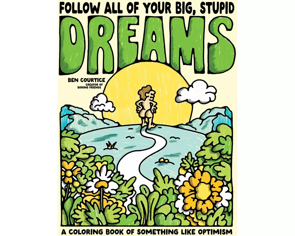 Follow All of Your Big, Stupid Dreams