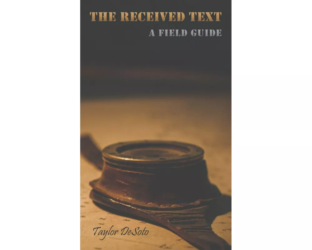 The Received Text - A Field Guide