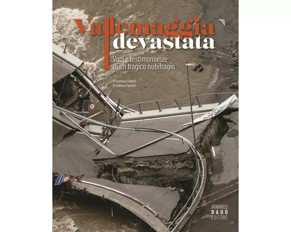 Vallemaggia devastata. Voci e testimonianze di un tragico nubifragio