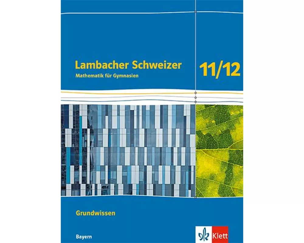 Lambacher Schweizer Mathematik Grundwissen 11/12. Arbeitsheft zum Nachschlagen Klassen 11/12. Ausgabe Bayern