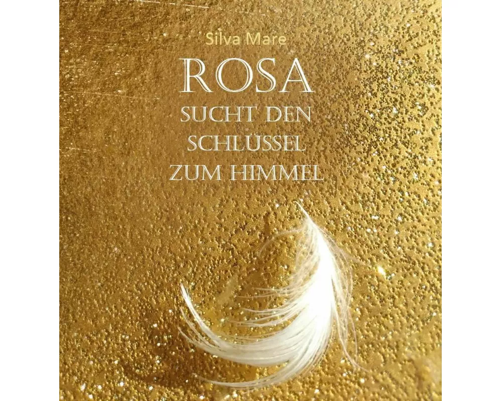 Rosa sucht den Schlüssel zum Himmel