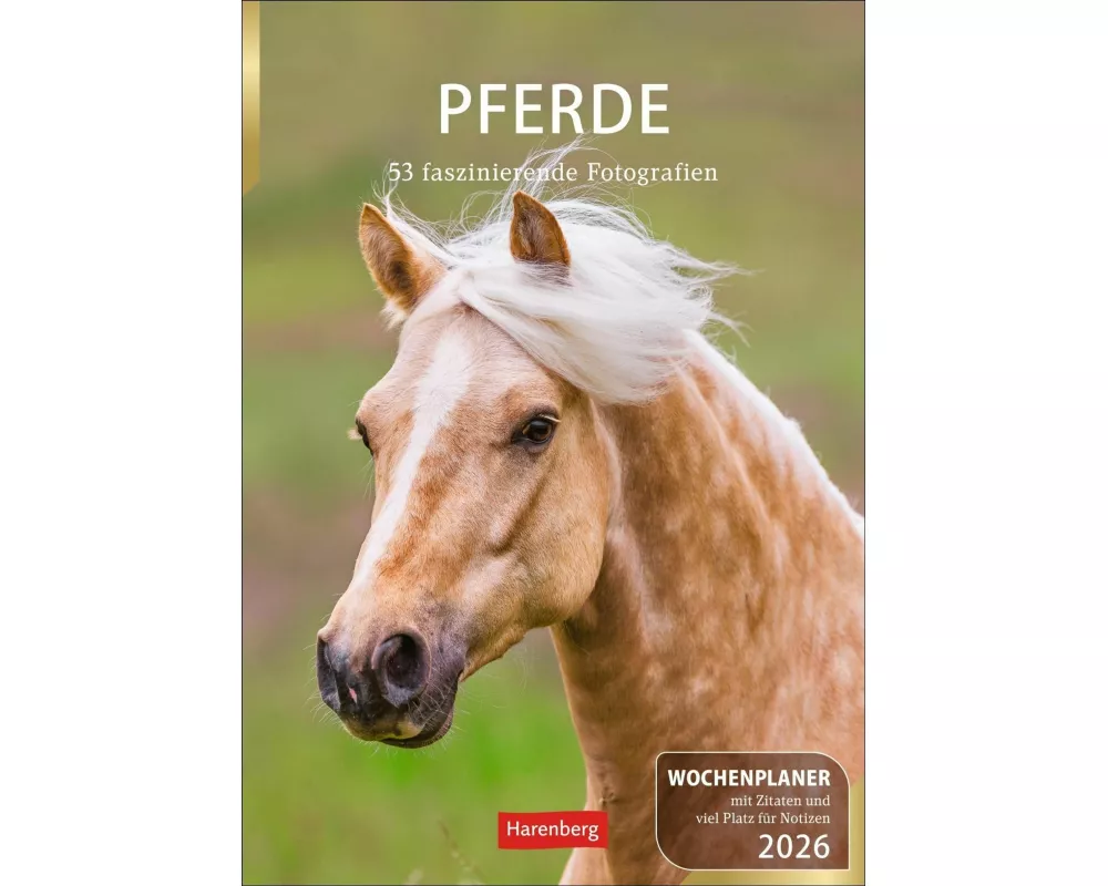 Pferde Wochenplaner 2026 - 53 faszinierende Fotografien