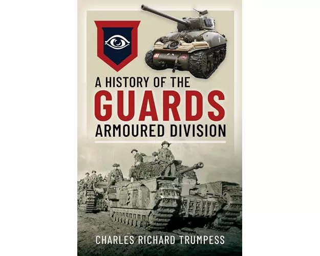 A History of the Guards Armoured Formations 1941-1945