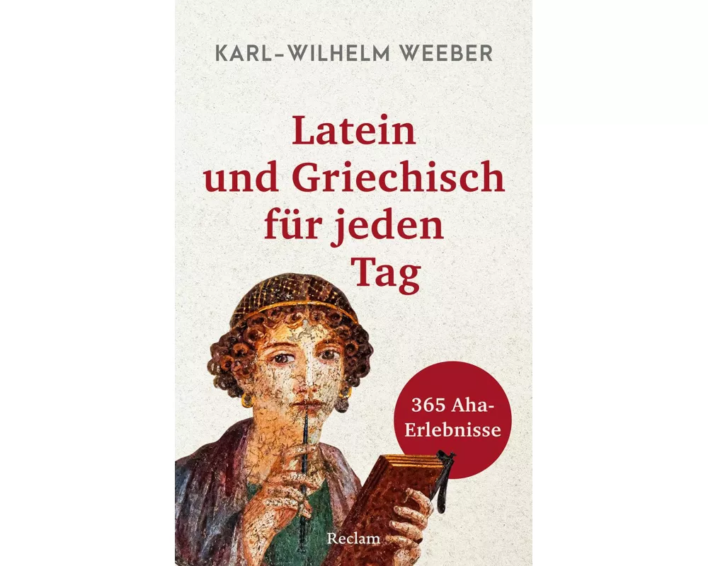 Latein und Griechisch für jeden Tag. 365 Aha-Erlebnisse