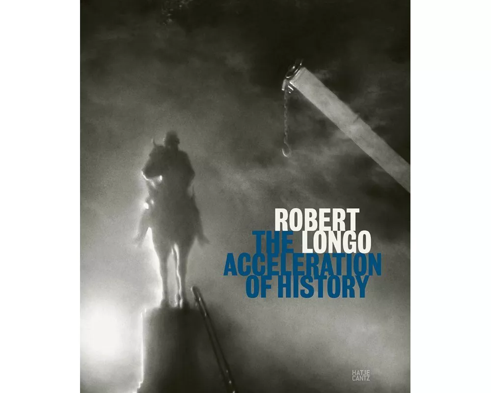 Robert Longo: The Acceleration of History