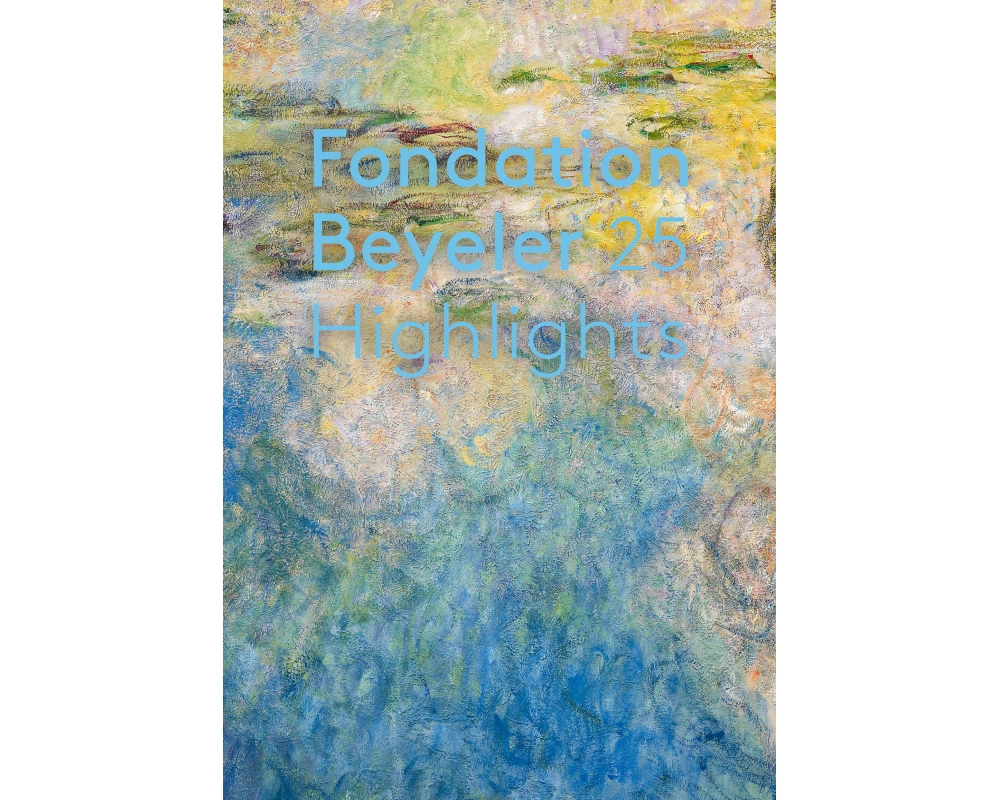 Fondation Beyeler. 25 Highlights
