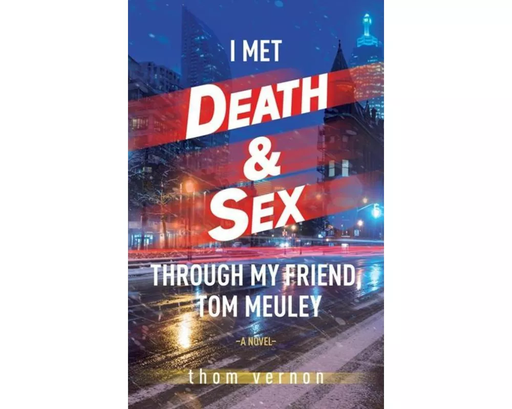 I Met Death & Sex Through My Friend, Tom Meuley