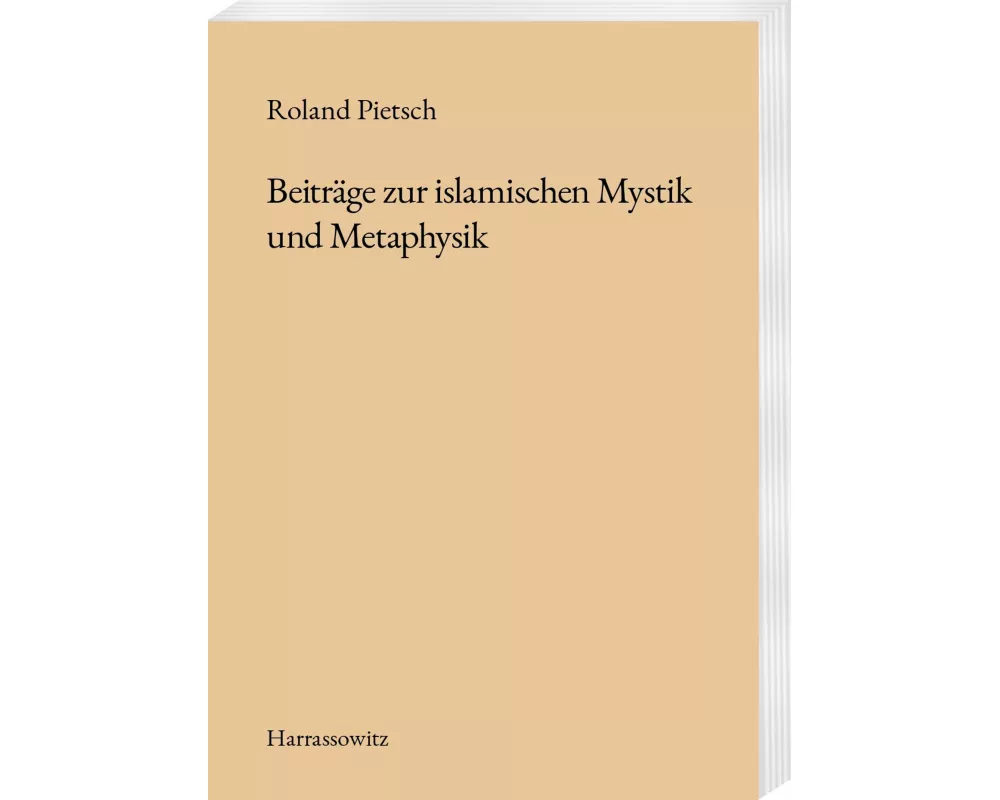 Beiträge zur islamischen Mystik und Metaphysik