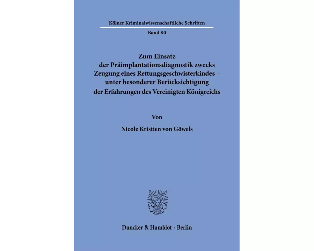 Zum Einsatz der Präimplantationsdiagnostik zwecks Zeugung eines Rettungsgeschwisterkindes - unter besonderer Berücksichtigung der Erfahrungen des Vere