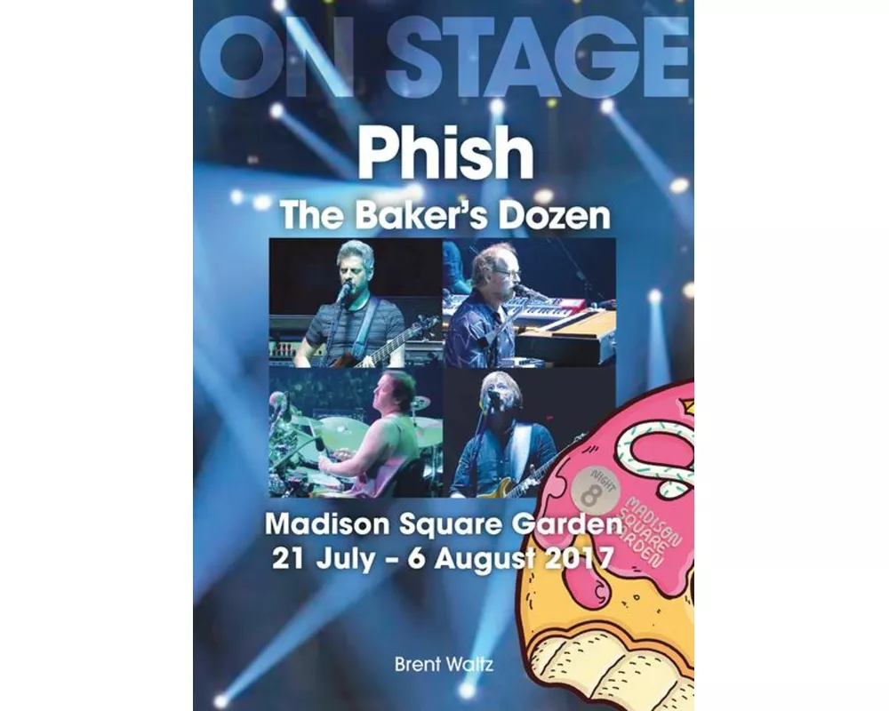 Phish: The Baker's Dozen. Madison Square Garden 21 July - 6 August 2017