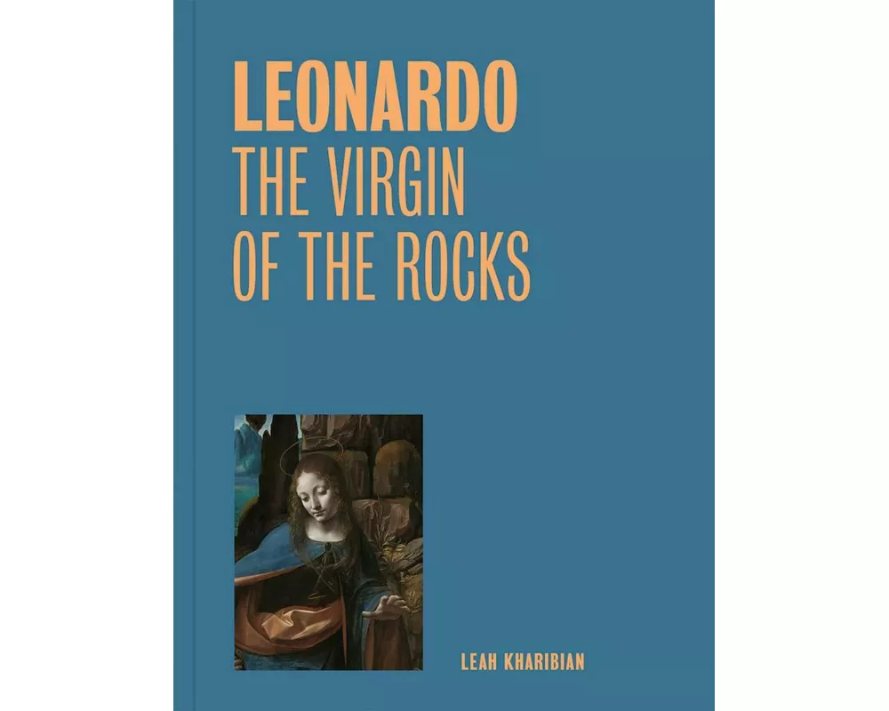 Leonardo: The Virgin of the Rocks (One Painting, One Story)
