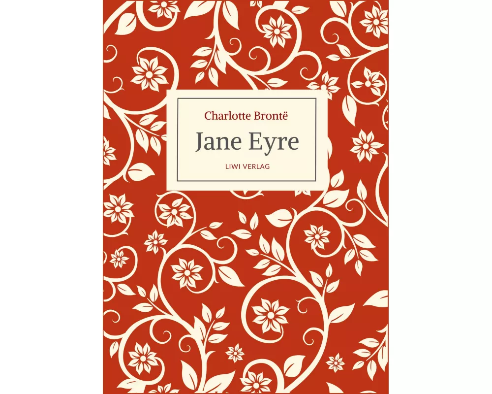 Charlotte Brontë: Jane Eyre. Eine Autobiographie. Vollständige Neuausgabe
