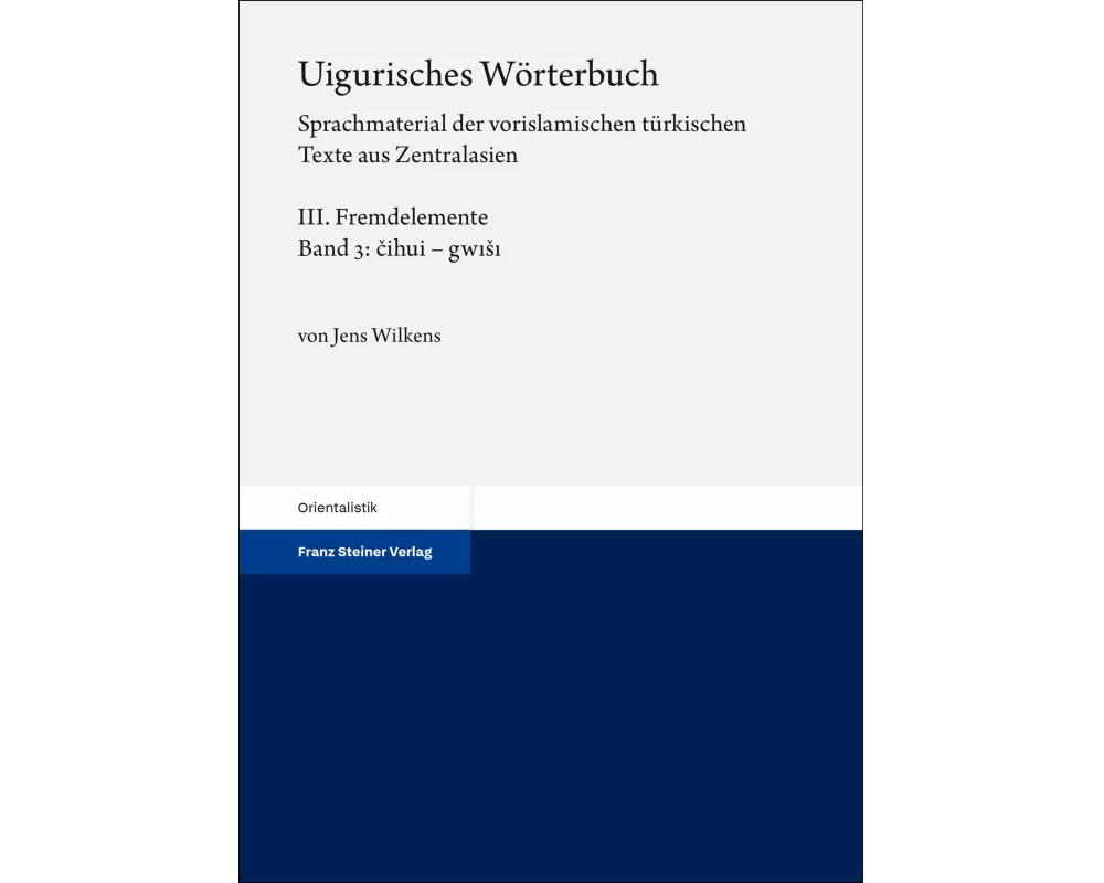 Uigurisches Wörterbuch. Sprachmaterial der vorislamischen türkischen Texte aus Zentralasien Bd. 3