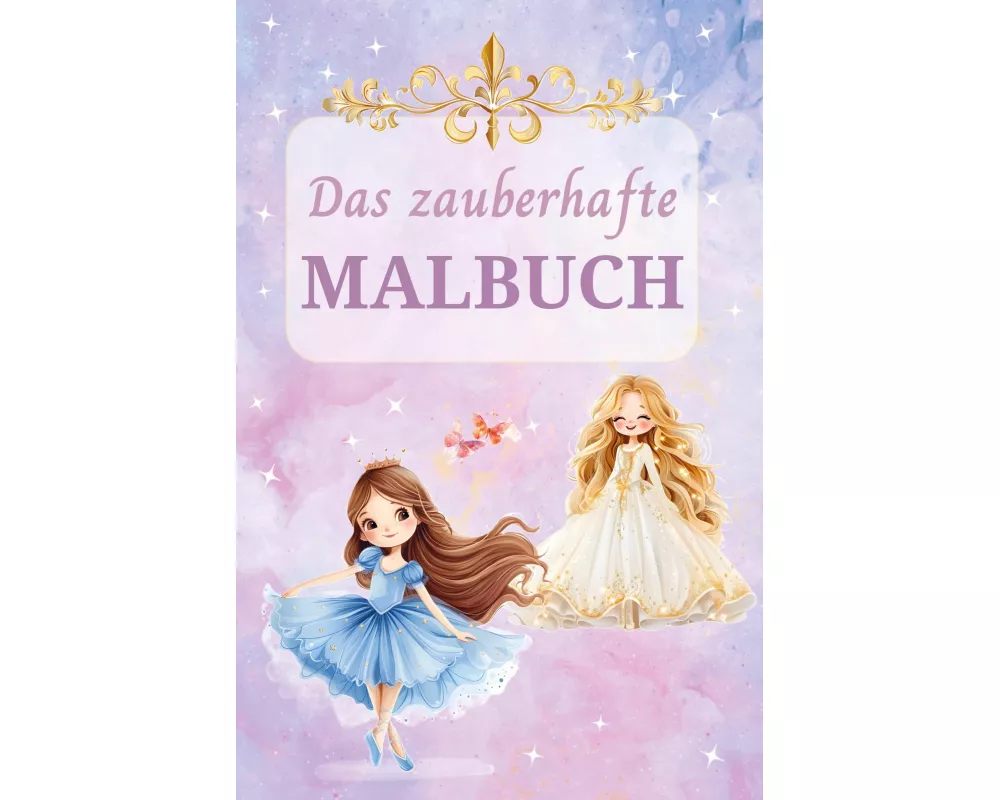 Das zauberhafte Malbuch: Fantasievoller Malspaß zur Förderung von Konzentration und Feinmotorik - Für Kinder ab 6 Jahren
