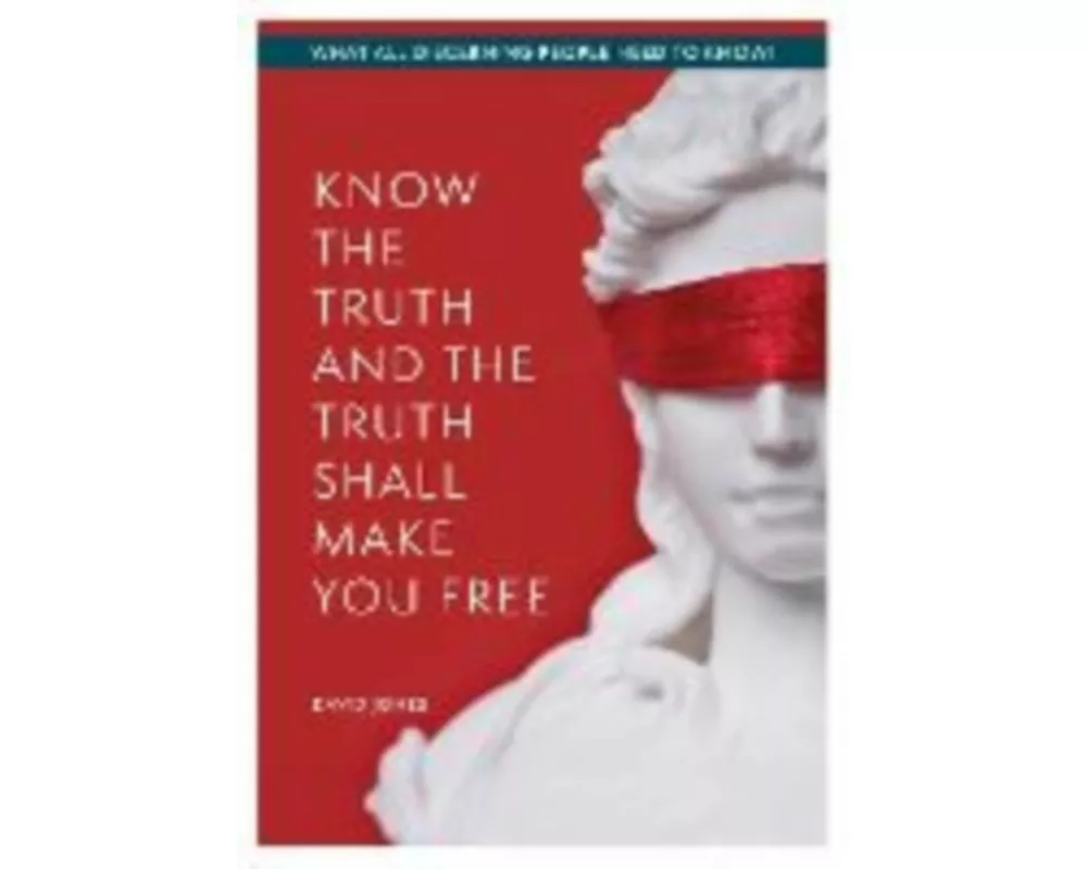 Know The Truth And The Truth Shall Make You Free