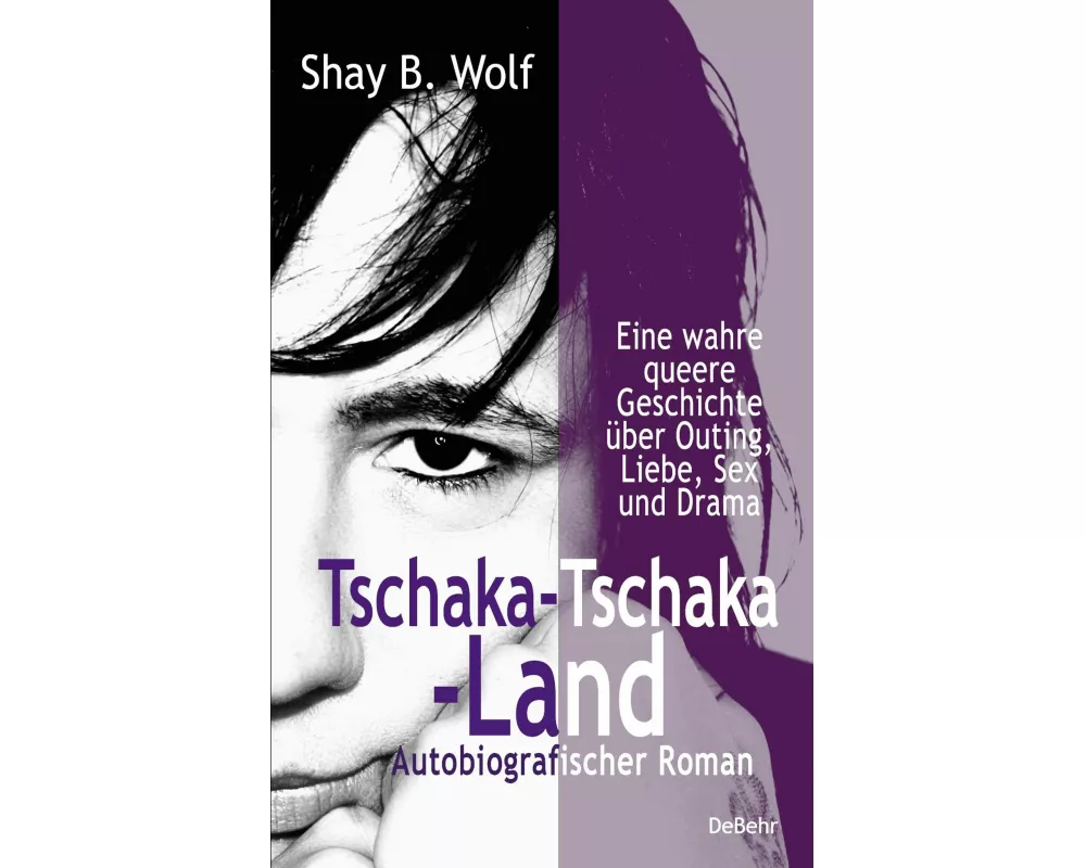 Tschaka-Tschaka-Land - Eine wahre queere Geschichte über Outing, Liebe, Sex und Drama - Autobiografischer Roman - Erinnerungen