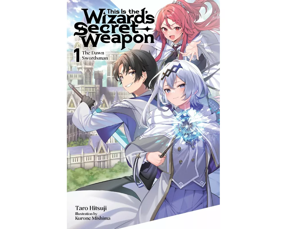This Is the Wizard’s Secret Weapon, Vol. 1 (light novel)