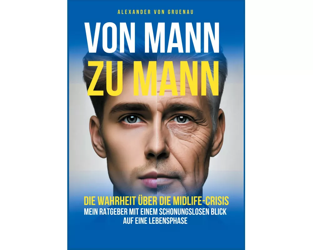 Von Mann zu Mann - Die Wahrheit über Männer in der Midlife-Crisis
