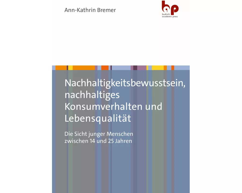 Nachhaltigkeitsbewusstsein, nachhaltiges Konsumverhalten und Lebensqualität
