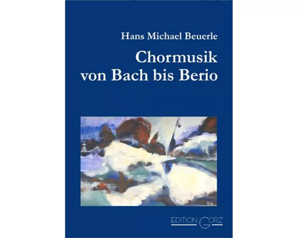 Chormusik von Bach bis Berio