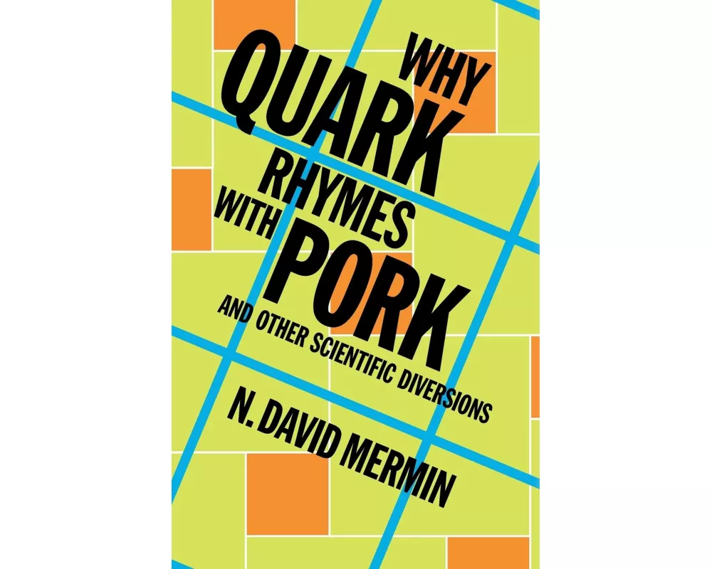 Why Quark Rhymes with Pork