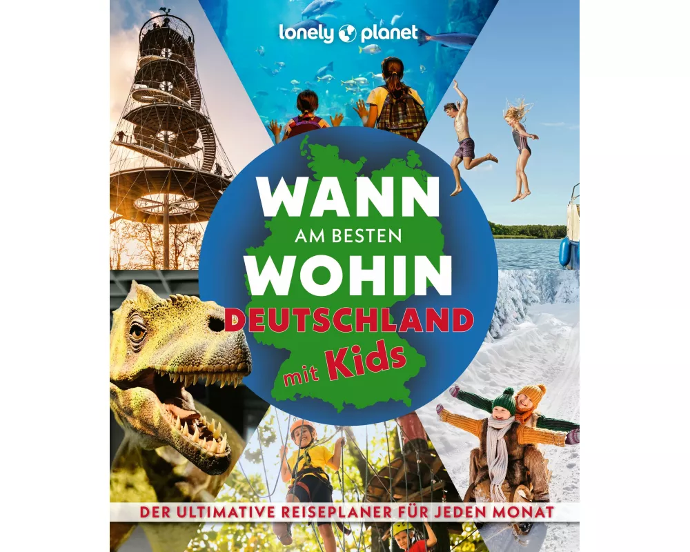 LONELY PLANET Bildband Wann am besten wohin Deutschland mit Kids