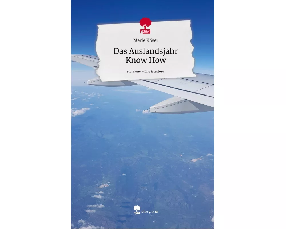 Das Auslandsjahr Know How. Life is a Story - story.one