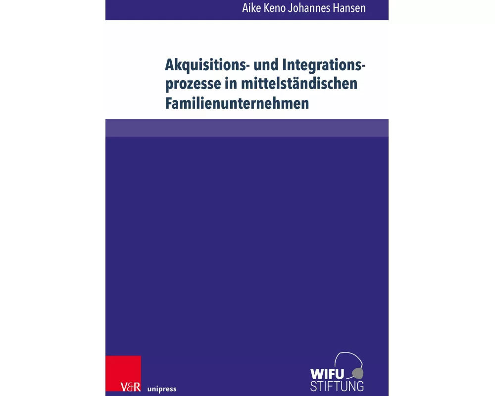Akquisitions- und Integrationsprozesse in mittelständischen Familienunternehmen