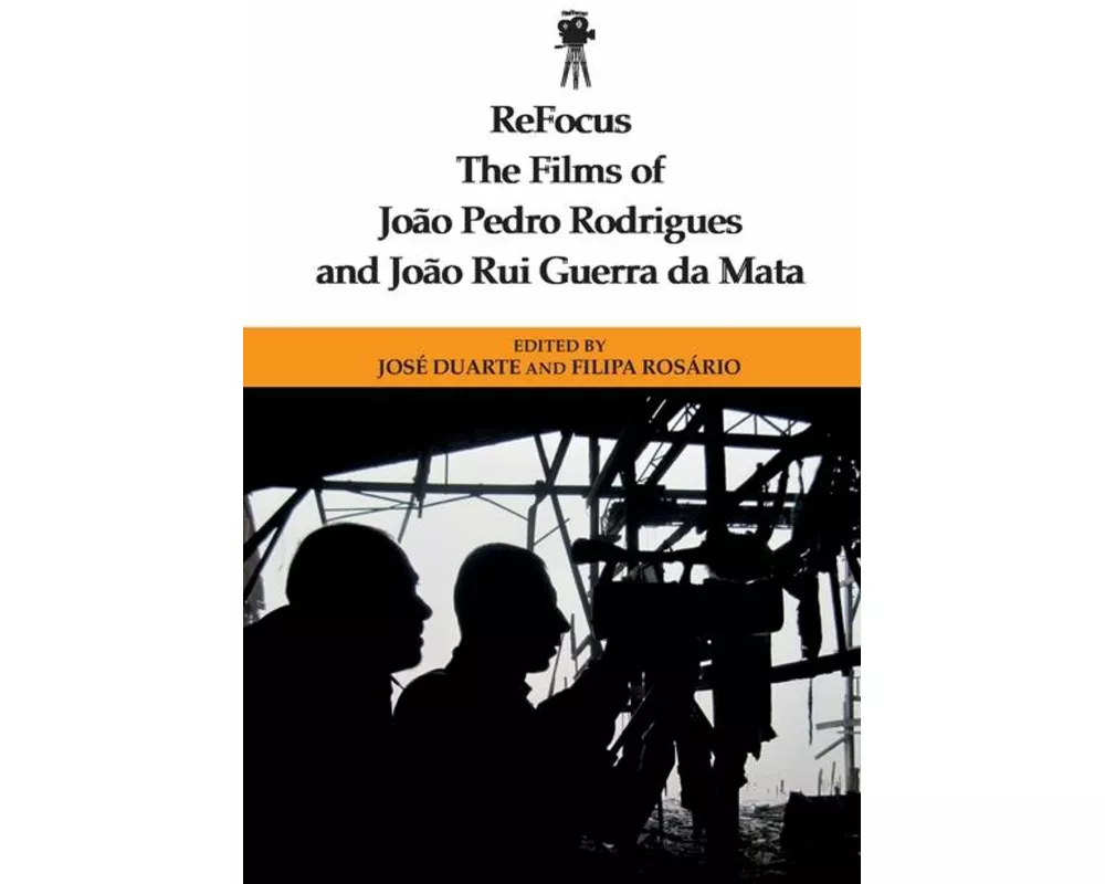 Refocus: The Films of Joao Pedro Rodrigues and Joao Rui Guerra Da Mata