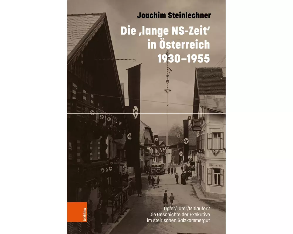 Die 'lange NS-Zeit' in Österreich 1930-1955
