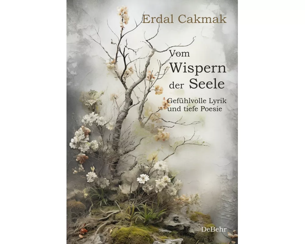Vom Wispern der Seele - Gefühlvolle Lyrik und tiefe Poesie