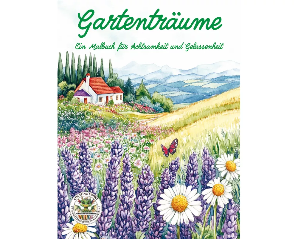 Gartenträume - Ein Malbuch für Achtsamkeit und Gelassenheit